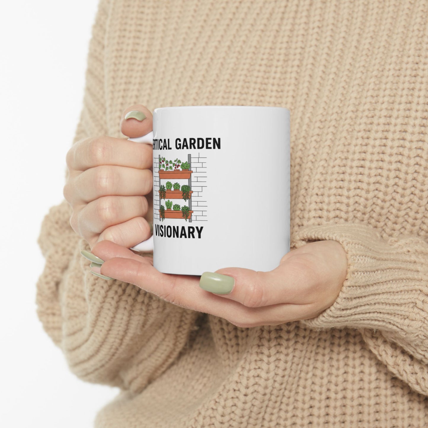 Vertical Garden Vision Ceramic Mug — Funny Plant Mom Quote Coffee Cup (11oz/15oz)