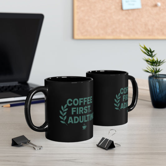 Coffee First Adulting Mug Funny Coffee Lover Black Ceramic Mug (11oz/15oz)
