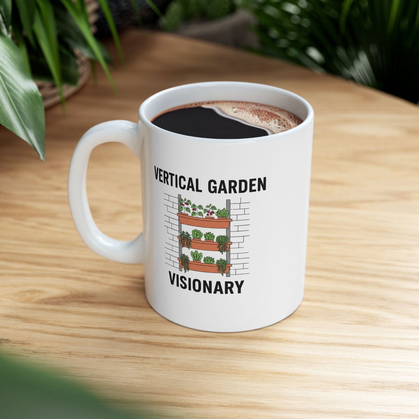 Vertical Garden Vision Ceramic Mug — Funny Plant Mom Quote Coffee Cup (11oz/15oz)