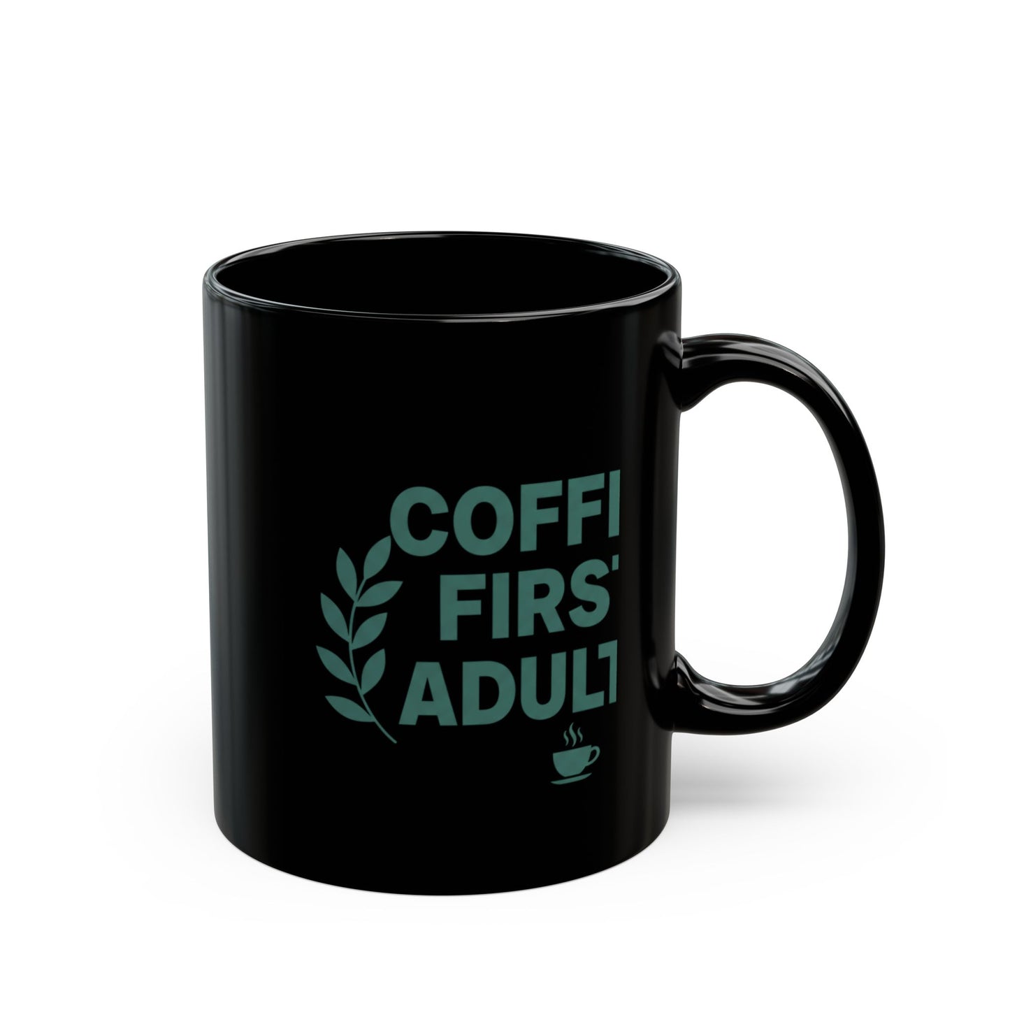 Coffee First Adulting Mug Funny Coffee Lover Black Ceramic Mug (11oz/15oz)