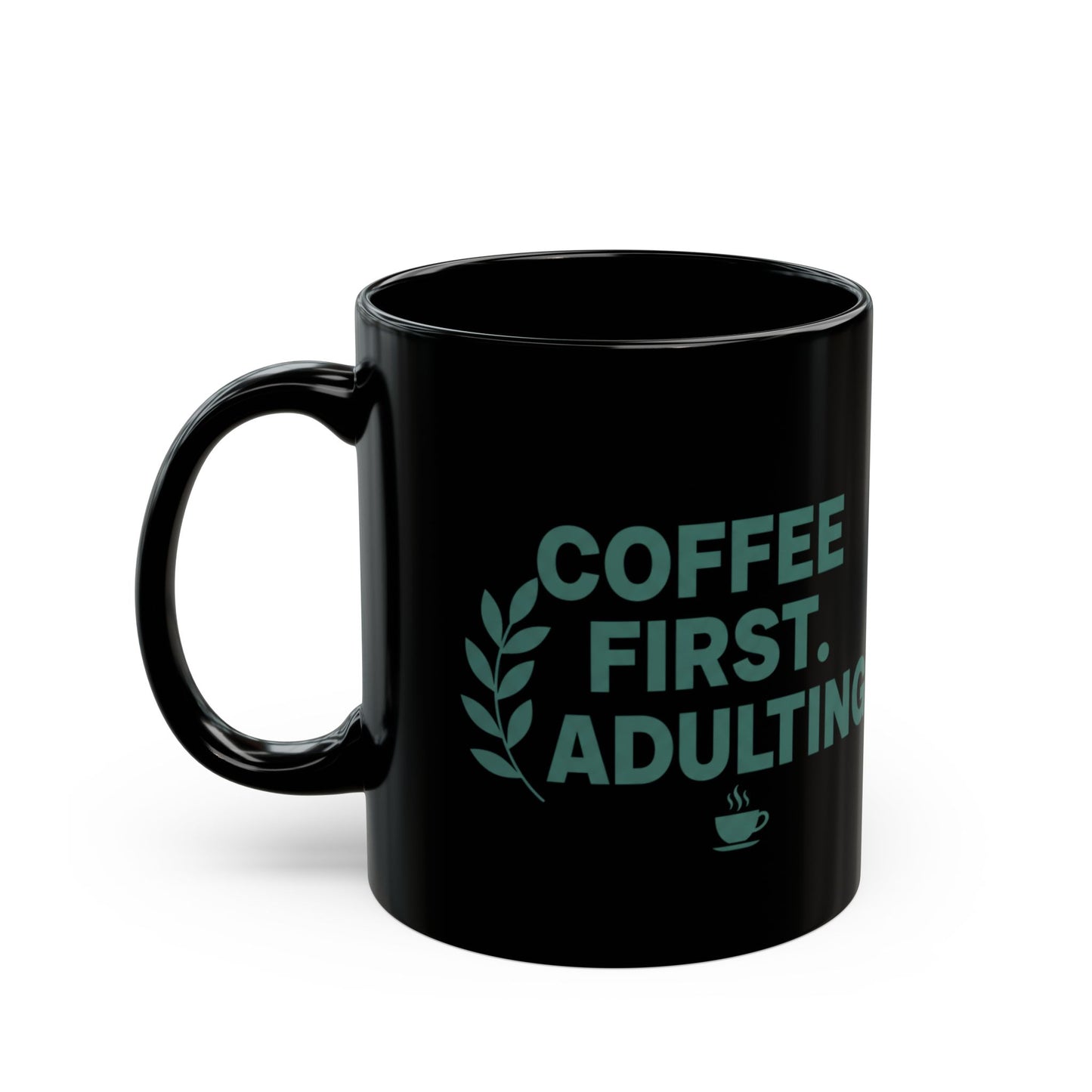 Coffee First Adulting Mug Funny Coffee Lover Black Ceramic Mug (11oz/15oz)
