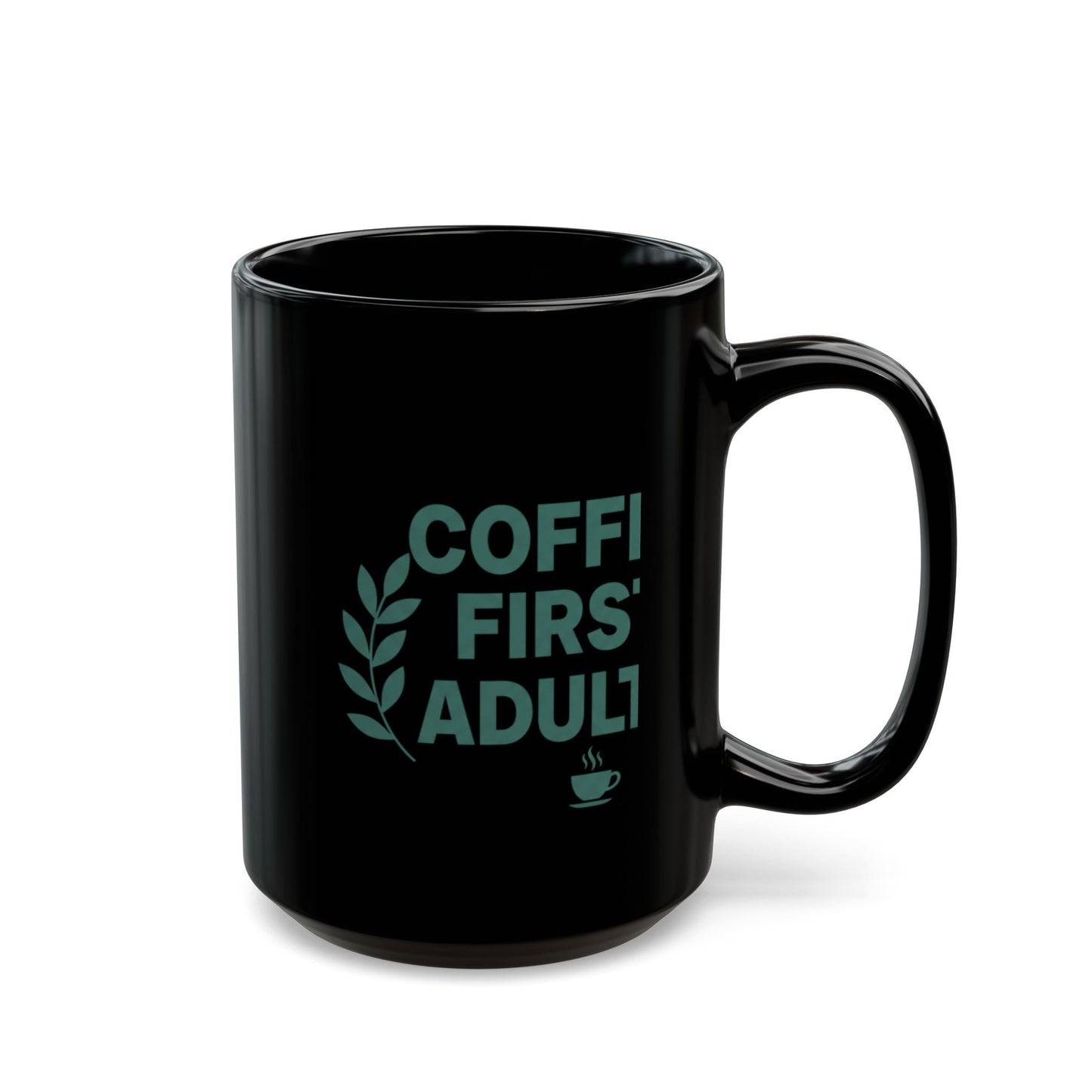 Coffee First Adulting Mug Funny Coffee Lover Black Ceramic Mug (11oz/15oz)