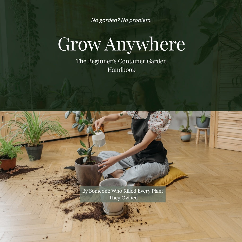 Grow Anywhere: The Beginner's Container Garden Handbook