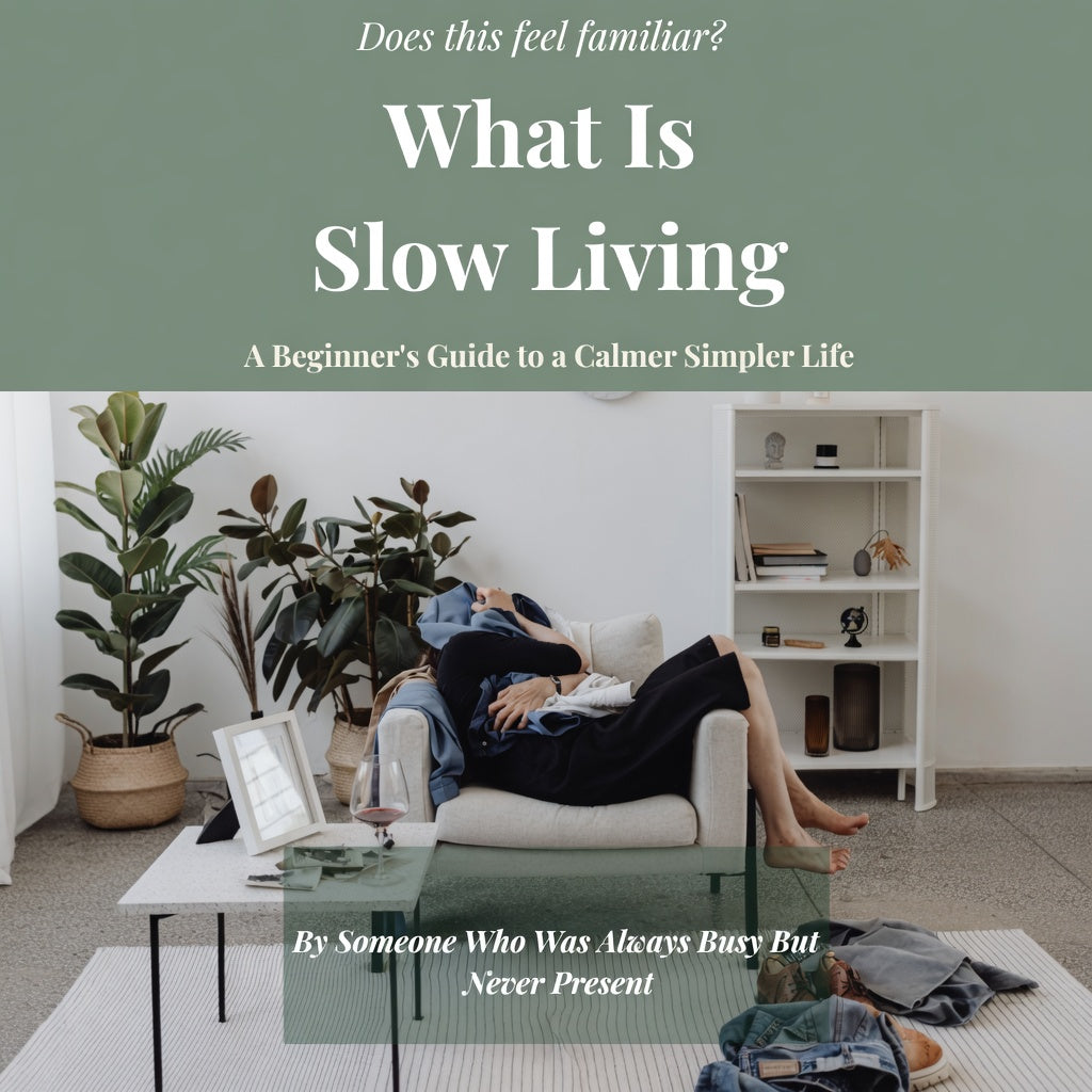 What Is Slow Living: A Beginner's Guide to a Calmer, Simpler Life